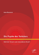 Die Psyche des Torhters: Steht der Torwart unter besonderem Druck?