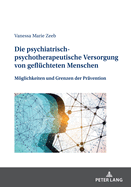 Die psychiatrisch-psychotherapeutische Versorgung von gefluechteten Menschen: Moeglichkeiten und Grenzen der Praevention