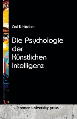 Die Psychologie der K?nstlichen Intelligenz - Whittaker, Carl