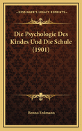 Die Psychologie Des Kindes Und Die Schule (1901)