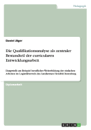 Die Qualifikationsanalyse als zentraler Bestandteil der curricularen Entwicklungsarbeit: Dargestellt am Beispiel beruflicher Weiterbildung der einfachen Arbeiten im Logistikbereich des Landkreises Hersfeld Rotenburg