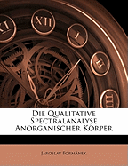 Die Qualitative Spectralanalyse Anorganischer Korper