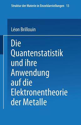 Die Quantenstatistik Und Ihre Anwendung Auf Die Elektronentheorie Der Metalle - Brillouin, L?on, and Rabinowitsch, E