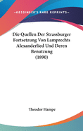 Die Quellen Der Strassburger Fortsetzung Von Lamprechts Alexanderlied Und Deren Benutzung (1890)