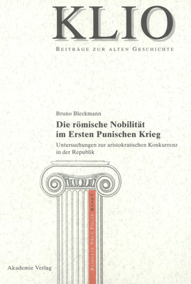 Die rmische Nobilit?t im Ersten Punischen Krieg - Bleckmann, Bruno