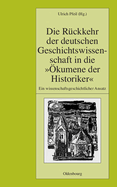 Die Rckkehr Der Deutschen Geschichtswissenschaft in Die kumene Der Historiker: Ein Wissenschaftsgeschichtlicher Ansatz