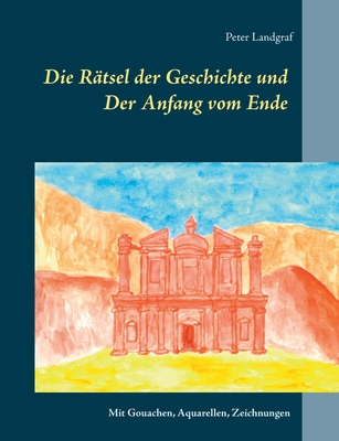 Die R?tsel der Geschichte und: Der Anfang vom Ende - Landgraf, Peter