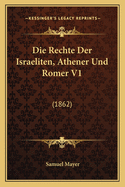 Die Rechte Der Israeliten, Athener Und Romer V1: (1862)