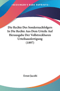 Die Rechte Des Sondernachfolgers In Die Rechte Aus Dem Urteile Auf Herausgabe Der Vollstreckbaren Urteilsausfertigung (1897)