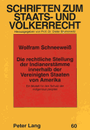 Die Rechtliche Stellung Der Indianerstaemme Innerhalb Der Vereinigten Staaten Von Amerika: Ein Modell Fuer Den Schutz Der Indigenous Peoples