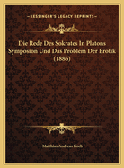 Die Rede Des Sokrates In Platons Symposion Und Das Problem Der Erotik (1886)