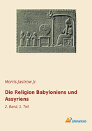 Die Religion Babyloniens und Assyriens: 2. Band, 1. Teil