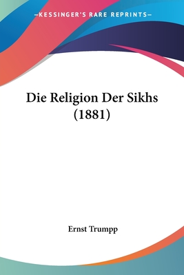 Die Religion Der Sikhs (1881) - Trumpp, Ernst