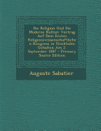 Die Religion Und Die Moderne Kultur: Vortrag Auf Dem Ersten Religionswissenschaftlichen Kongress in Stockholm Gehalten Am 2. September 1897