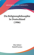 Die Religionsphilosophie in Deutschland (1906)