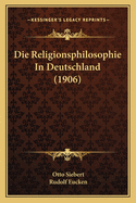 Die Religionsphilosophie In Deutschland (1906)