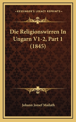 Die Religionswirren in Ungarn V1-2, Part 1 (1845) - Mailath, Johann Jozsef