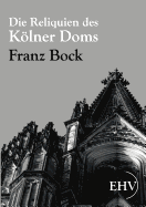 Die Reliquien des Klner Doms