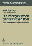 Die Reorganisation Der Britischen Post: Ansatze Zu Einem Vergleich Mit Der Deutschen Bundespost