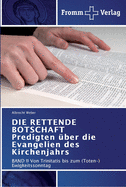 DIE RETTENDE BOTSCHAFT Predigten ber die Evangelien des Kirchenjahrs