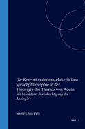 Die Rezeption Der Mittelalterlichen Sprachphilosophie in Der Theologie Des Thomas Von Aquin: Mit Besonderer Berucksichtigung Der Analogie