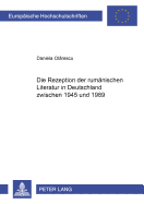 Die Rezeption Der Rumaenischen Literatur in Deutschland Zwischen 1945 Und 1989