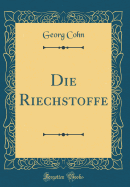 Die Riechstoffe (Classic Reprint)