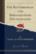 Die Ritterburgen Und Bergschlsser Deutschlands, Vol. 9 (Classic Reprint)