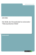 Die Rolle der Freundschaft in Aristoteles' Nikomachischer Ethik