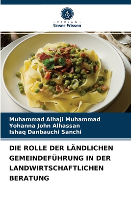 Die Rolle Der L?ndlichen Gemeindef?hrung in Der Landwirtschaftlichen Beratung - Muhammad, Muhammad Alhaji, and Alhassan, Yohanna John, and Sanchi, Ishaq Danbauchi