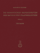 Die Romanischen Handschriften Der Bayerischen Staatsbibliothek: Teil 2: Die Bistumer Freising Und Augsburg. Verschiedene Deutsche Provenienzen - Klemm, Elisabeth