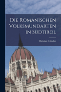 Die Romanischen Volksmundarten in Sudtirol