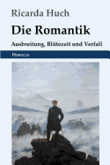 Die Romantik: Ausbreitung, Bl?tezeit Und Verfall