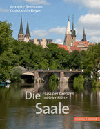 Die Saale: Fluss Der Grenzen Und Der Mitte