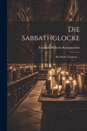 Die Sabbathglocke: Kirchliche Zeugnisse ...