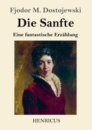 Die Sanfte: Eine fantastische Erz?hlung