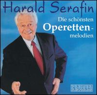 Die schnsten Operetten-melodien - Harald Serafin (vocals); Wiener Opernball Orchester; Franz Bauer-Theussl (conductor)