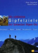 Die Schnsten Gipfelziele Der Schweizer Alpen Ost: Ostschweiz, Glarus, Schwyz, Graub?nden, Tessin [Gebundene Ausgabe] Peter Donatsch (Autor), David Coulin - Peter Donatsch David Coulin