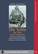 Die Schia Im Iran Und Libanon: Historische Verbindungen Zwischen Balkh Und Baalbek, Khorasan Und Dschabal Amil