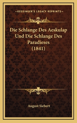 Die Schlange Des Aeskulap Und Die Schlange Des Paradieses (1841) - Siebert, August