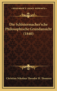 Die Schleiermacher'sche Philosophische Grundansicht (1840)