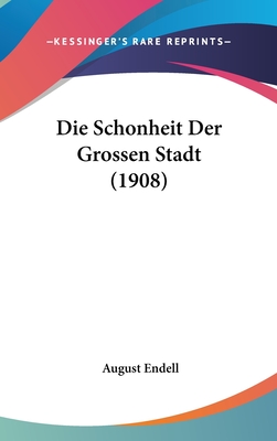 Die Schonheit Der Grossen Stadt (1908) - Endell, August