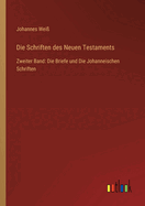 Die Schriften des Neuen Testaments: Zweiter Band: Die Briefe und Die Johanneischen Schriften