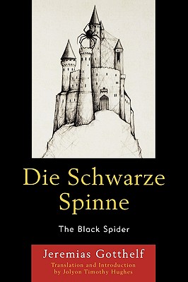 Die Schwarze Spinne: The Black Spider - Gotthelf, Jeremias, and Hughes, Jolyon Timothy (Translated by)