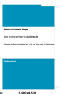 Die Schweriner Schelfstadt: Planung, Aufbau, Gr?ndung ab 1698 bis Mitte des 18. Jahrhunderts