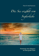 Die See erz?hlt von Seglerliebe: Hommage eines Skippers an seine gro?e Liebe