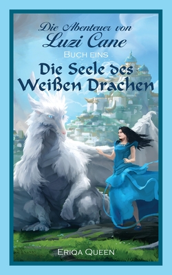 Die Seele des weien Drachen - Queen, Eriqa, and Robles, Ricardo (Cover design by), and Rangk, Verena (Translated by)