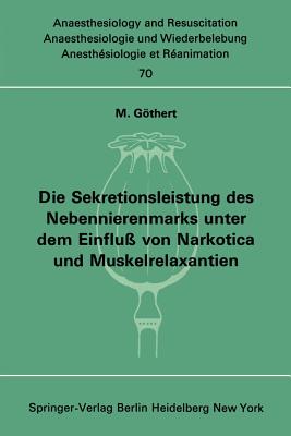 Die Sekretionsleistung Des Nebennierenmarks Unter Dem Einflu? Vonnarkotica Und Muskelrelaxantien - Gthert, M