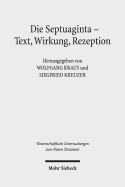 Die Septuaginta - Text, Wirkung, Rezeption: 4. Internationale Fachtagung Veranstaltet Von Septuaginta Deutsch (LXX.D), Wuppertal 19.-22. Juli 2012