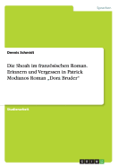 Die Shoah im franzsischen Roman. Erinnern und Vergessen in Patrick Modianos Roman "Dora Bruder"